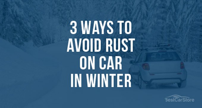 3 Ways to Avoid Rust on Car in Winter