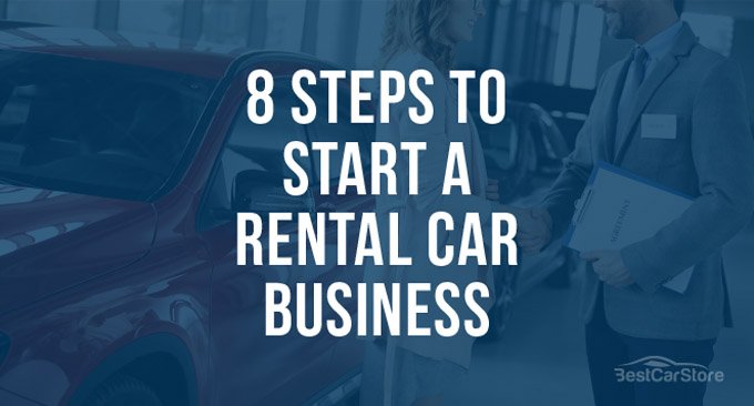 8 Simple Steps to Start a Rental Car Business