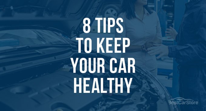 8 Tips to Keep Your Car Healthy