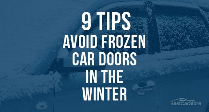 9 Tips to Avoid Frozen Car Doors in the Winter