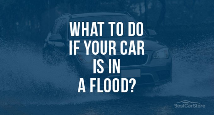 What to Do If Your Car is in a Flood?